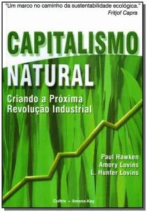 Capitalismo Natural - Criando a Próxima Revolução Industrial
