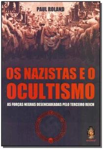 NAZISTAS E O OCULTISMO, OS