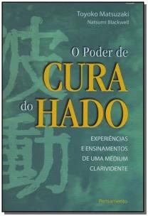 o Poder De Cura Do Hado - Experiências e Ensinamentos De Uma Médium Clarividente.