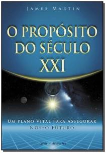 o Propósito Do Século Xxi - Um Plano Vital Para Assegurar Nosso Futuro