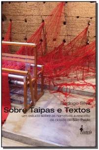 Sobre Taipas e Textos - Um Estudo Sobre As Narrativas a Respeito Da Cidade De São Paulo